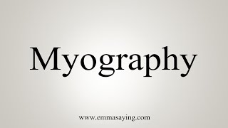 How To Say Myography [upl. by Bryce29]