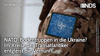 NATOBodentruppen in die Ukraine Im Kreise der Transatlantiker entgleist die Vernunft  NDSPodcast [upl. by Nicolette209]