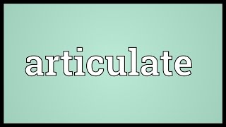 Articulate Meaning [upl. by Nitin]