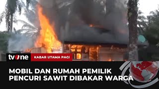 Ratusan Warga Bakar Rumah amp Harta Milik Terduga Pencuri Buah Sawit  Kabar Utama Pagi tvOne [upl. by Ephrayim946]