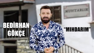 Bedirhan Gökçe  Mıhdarım [upl. by Lesig]