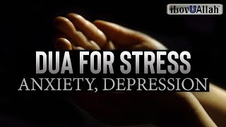 DUA FOR STRESS ANXIETY DEPRESSION [upl. by Noeled125]