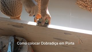 Como colocar Dobradiça em Porta de Madeira [upl. by Murdock297]