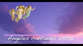 Angeles cantando estan [upl. by Nayab26]