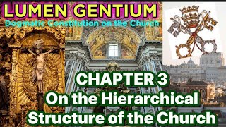 Lumen Gentium Chapter 3 On the Hierarchical Structure of the Church [upl. by Eednahs]