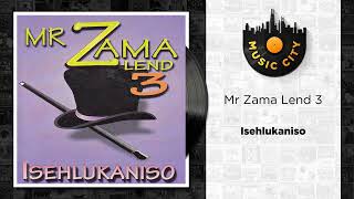 Mr Zama Lend 3  Isehlukaniso  Official Audio [upl. by Platt197]