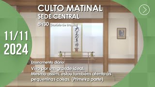 Culto Matinal  quotVivo por um grande ideal quot 1ª parte  11112024 [upl. by Enilaf258]