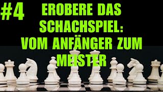 Erobere Das Schachspiel Vom Anfänger Zum Meister 4 [upl. by Oiralih]