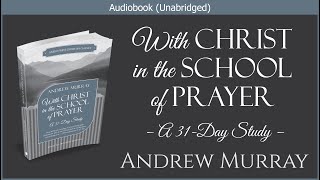 With Christ in the School of Prayer  Andrew Murray  Free Christian Audiobook [upl. by Ieppet]