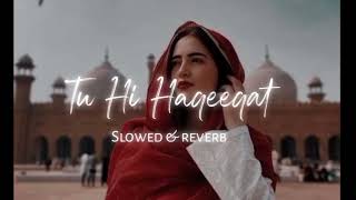 Tu Hi Haqeeqat Lofi slow reverb  Emraan Hashmi Soha Ali Khan [upl. by Whalen412]