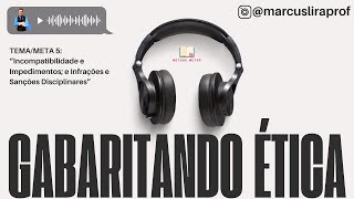 ÉTICA 05  OAB 1ª FASE  Revisão em Áudio  Incompatibilidade e Impedimentos Sanções e Infrações [upl. by Galang]