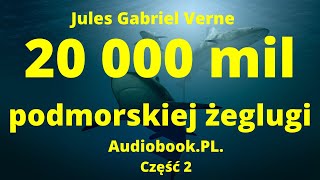 20 000 mil podmorskiej żeglugi Audiobook pl Jules Verne Część 2 [upl. by Saxon323]