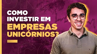 O que são EMPRESAS UNICÓRNIOS e como posso ganhar dinheiro com elas  com Vinicius Bazan [upl. by Fantasia]