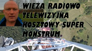 Wieża Radiowo Telewizyjna Kosztowy Super Monstrum [upl. by Eimmaj936]