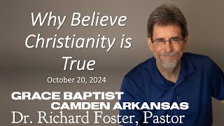 Why Believe Christianity is True October 20 2024 Dr Richard Foster [upl. by Johns]