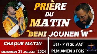 PRIÈRE DE DÉLIVRANCE  PRIÈRE DU MATIN AVEC PLM AMEN 3 FOIS BENI JOUNENW MERCREDI 31 JUILLET 2024 [upl. by Cecile381]