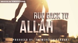 Run Back to Allah ᴴᴰ  Powerful Reminder [upl. by Husain]