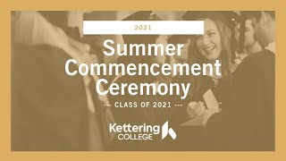 2021 Kettering College Summer Commencement Ceremony [upl. by Edd]