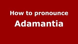 How to Pronounce Adamantia  PronounceNamescom [upl. by Ainoz]