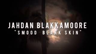 VideoTeaser Jahdan Blakkamoore  Smood Blakk Skin 2015 [upl. by Kokoruda7]