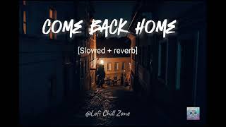 Come back home  slowed and reverb  lofi song for studying  lofi chill zone  calm music [upl. by Aivatnwahs]