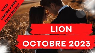 LION ♌ SENTIMENTAL 💖OCTOBRE 2023 💖 VOUS GARDEZ VOTRE ÂME DENFANT 💖💖 [upl. by Sergio]