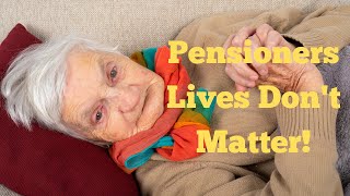 Pensioners Lives Dont Matter [upl. by Cayla969]