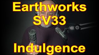 Earthworks SV33 Indulgence [upl. by Lraed]