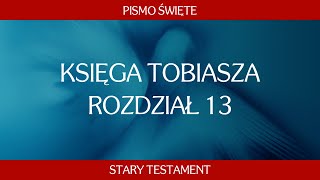 Księga Tobiasza  Rozdział 13 [upl. by Lebanna]