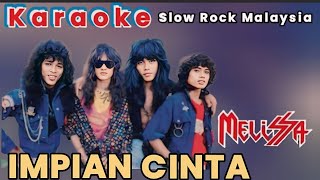 IMPIAN CINTAMELISSA  KARAOKE slow rock Malaysia [upl. by Rahal759]