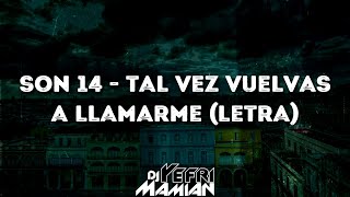 Son 14  Tal Vez Vuelvas A Llamarme Letra  DJYefriMamian [upl. by Ennylyak]