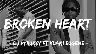 DJ Vyruksy Ft Kuami Eugene  Broken Heart Official Lyrics Video [upl. by Annal221]