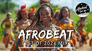 AFROBEAT MIX 2024 NAIJA  The Best and Latest Afrobeat Jams of 2024   Best Afrobeat Mix 2024 [upl. by Callista925]