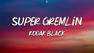 Kodak Black  Super Gremlin Lyrics [upl. by Cristin663]