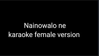 Nainowale ne karaoke female version with lyrics [upl. by Aivul678]