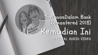 The PanasDalam Bank  Kemudian Ini Official Video Audio [upl. by Norrie]