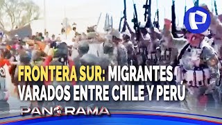 Crisis en la frontera sur migrantes llevan varios días varados entre Perú y Chile [upl. by Anaigroeg]