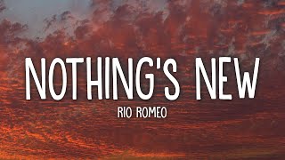 Rio Romeo  Nothing’s New Lyrics [upl. by Weatherby878]