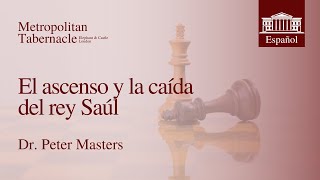 El ascenso y la caída del rey Saúl 1 Samuel 1215  Dr Peter Masters [upl. by Ibor289]