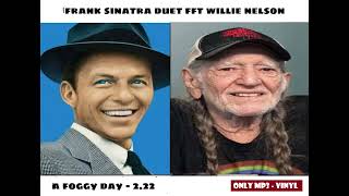 frank sinatra duet fft willie nelson  a foggy day HQ Vinyl cut [upl. by Ahsir]