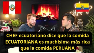 Chef ecuatoriano dice que la comida ECUATORIANA es muchísima más rica que la comida PERUANA [upl. by Ahcire]