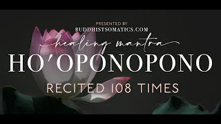 Hoʻoponopono Mantra Meditation 108 Repetitions [upl. by Mamie654]