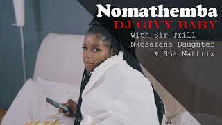 Dj Givy Baby  Nomathemba ft Nkosazana Daughter Sir Trill amp Soa Mattrix  Official Video  Amapiano [upl. by Yasdnyl689]