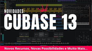 Cubase 13 Novos Recursos Novas Possibilidades  Primeiras Impressões [upl. by Fergus537]