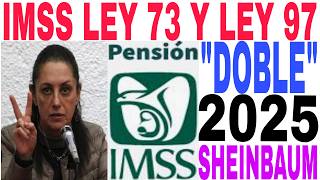 💥IMSS AGUINALDO DOBLE LEY 73 Y 97 PENSIONADOS Y JUBILADOS 🎁ADULTOS MAYORES [upl. by Carbo]