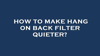 How to make hang on back filter quieter [upl. by Adierf]