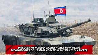 Discover New M2024 North Korea Tank Using Technologies of US M1A2 Abrams amp Russian T 14 Armata [upl. by Gibbons]