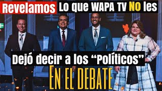 REVELAMOS lo que WAPA TV NO les DEJO DECIR A quotLOS POLITICOSquot en el DEBATE [upl. by Illom]