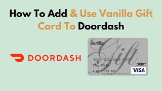 How To Add amp Use Vanilla Gift Card To Doordash [upl. by Aicatan87]