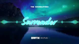 THE SOUNDLOVERS  Surrender BARTIX Bootleg 2022 [upl. by Cilo694]